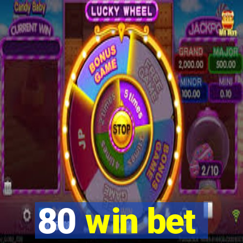 80 win bet